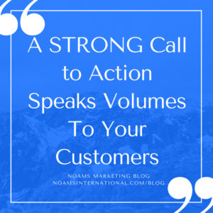 A Call to Action Speak Volumes To Your Customers.